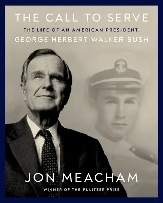 A szolgálatra való hívás: Egy amerikai elnök élete, George Herbert Walker Bush: Bush Bush: Vizuális életrajz - The Call to Serve: The Life of an American President, George Herbert Walker Bush: A Visual Biography