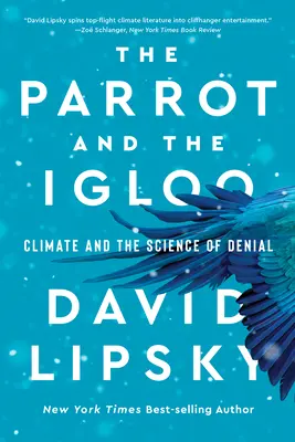 A papagáj és az Iglu: Az éghajlat és a tagadás tudománya - The Parrot and the Igloo: Climate and the Science of Denial