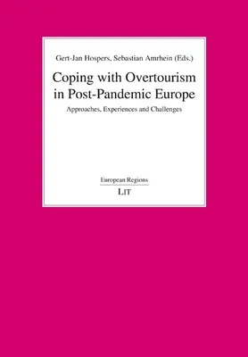 A túlturizmus kezelése a pandémiát követő Európában: Megközelítések, tapasztalatok és kihívások - Coping with Overtourism in Post-Pandemic Europe: Approaches, Experiences and Challenges