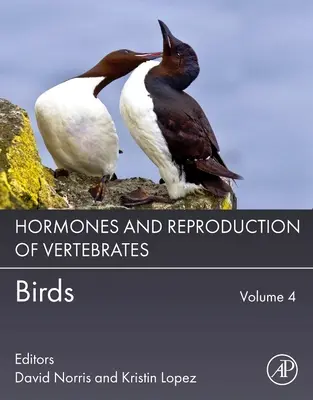 Hormonok és a gerincesek szaporodása, 4. kötet: Madarak - Hormones and Reproduction of Vertebrates, Volume 4: Birds