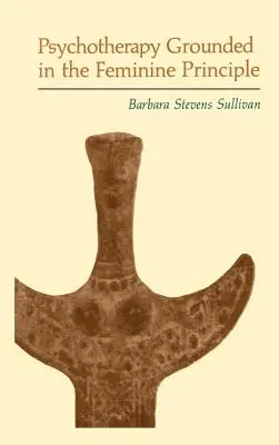 A női princípiumon alapuló pszichoterápia - Psychotherapy Grounded in the Feminine Principle