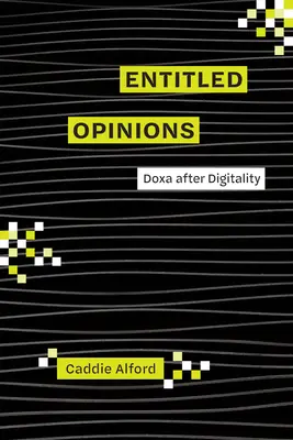 Címzett vélemények: Doxa a digitalitás után - Entitled Opinions: Doxa After Digitality