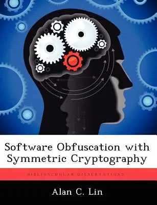 Szoftverelhomályosítás szimmetrikus kriptográfiával - Software Obfuscation with Symmetric Cryptography