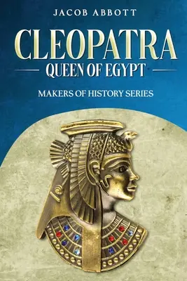 Kleopátra, Egyiptom királynője: A történelem alakítói sorozat - Cleopatra, Queen of Egypt: Makers of History Series