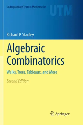 Algebrai kombinatorika: Séták, fák, tablók és még sok más - Algebraic Combinatorics: Walks, Trees, Tableaux, and More