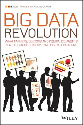 Big Data forradalom: A nagy adatminták felfedezéséről: Mit tanítanak a farmerek, orvosok és biztosítási ügynökök a nagy adatminták felfedezéséről - Big Data Revolution: What Farmers, Doctors and Insurance Agents Teach Us about Discovering Big Data Patterns