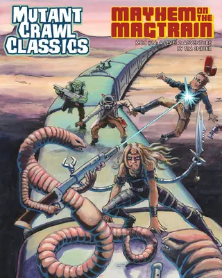 Mutant Crawl Classics #14 - Mayhem on the Magtrain (Mutáns kúszás klasszikusai) - Mutant Crawl Classics #14 - Mayhem on the Magtrain