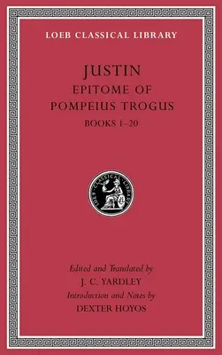 Pompeius Trogus Epitomája, I. kötet: 1-20. könyvek - Epitome of Pompeius Trogus, Volume I: Books 1-20