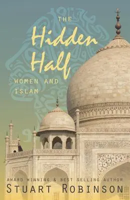 A rejtett fél: A nők és az iszlám - The Hidden Half: Women and Islam