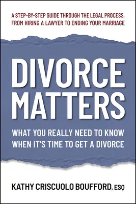 Divorce Matters: Amit tényleg tudnod kell, ha eljön a válás ideje - Divorce Matters: What You Really Need to Know When It's Time to Get a Divorce