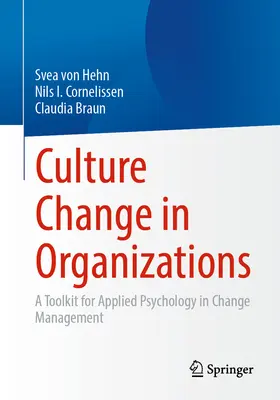 Kultúraváltás a szervezetekben: A Toolkit for Applied Psychology in Change Management (Az alkalmazott pszichológia eszköztára a változásmenedzsmentben) - Culture Change in Organizations: A Toolkit for Applied Psychology in Change Management