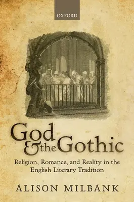 Isten és a gótika: Vallás, romantika és valóság az angol irodalmi hagyományban - God & the Gothic: Religion, Romance and Reality in the English Literary Tradition