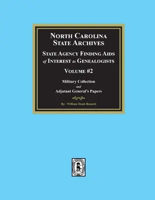 Észak-Karolina Állami Levéltár: A genealógusok számára érdekes állami ügynökségi találati segédletek, #2. kötet - North Carolina State Archives: State Agency Finding Aids of Interest to Genealogists, Volume #2