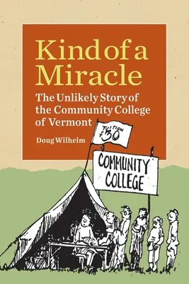 Egyfajta csoda: A vermonti közösségi főiskola valószínűtlen története - Kind of a Miracle: The Unlikely Story of the Community College of Vermont