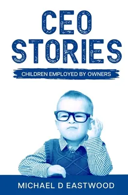 CEO-történetek: Tulajdonosok által foglalkoztatott gyerekek - CEO-Stories: Children Employed by Owners