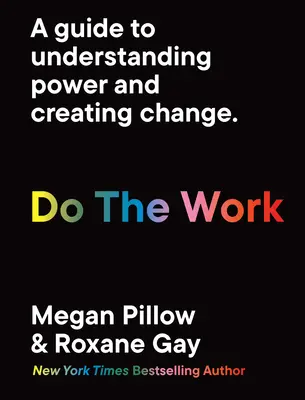 Csináld a munkát! A Guide to Understanding Power and Creating Change. - Do the Work: A Guide to Understanding Power and Creating Change.