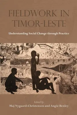 Terepmunka Kelet-Timorban: A társadalmi változások megértése a gyakorlaton keresztül - Fieldwork in Timor-Leste: Understanding Social Change Through Practice