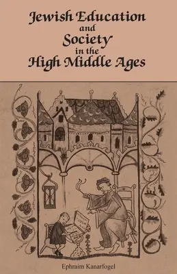 Zsidó oktatás és társadalom a magas középkorban - Jewish Education and Society in the High Middle Ages