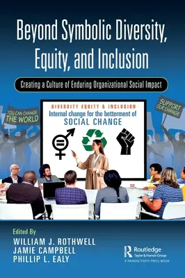 A szimbolikus sokszínűségen, egyenlőségen és befogadáson túl: A tartós szervezeti társadalmi hatás kultúrájának megteremtése - Beyond Symbolic Diversity, Equity, and Inclusion: Creating a Culture of Enduring Organizational Social Impact