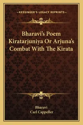 Bharavi Kiratarjuniya vagy Ardzsuna harca a Kiratával című verse - Bharavi's Poem Kiratarjuniya Or Arjuna's Combat With The Kirata