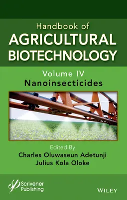 A mezőgazdasági biotechnológia kézikönyve, 4. kötet: Nano-rovarölő szerek - Handbook of Agricultural Biotechnology, Volume 4: Nanoinsecticides