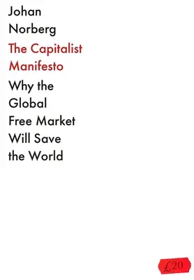 A kapitalista kiáltvány: Miért a globális szabadpiac fogja megmenteni a világot - The Capitalist Manifesto: Why the Global Free Market Will Save the World