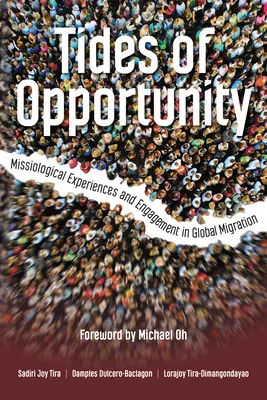 A lehetőségek árapálya: Missziológiai tapasztalatok és elkötelezettség a globális migrációban - Tides of Opportunity: Missiological Experiences and Engagement in Global Migration