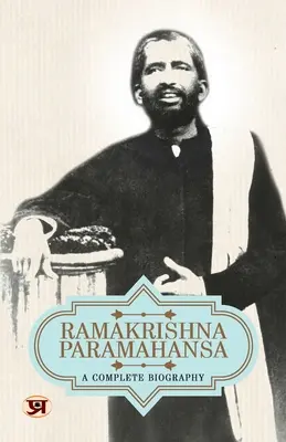 Ramakrishna Paramahansa: A Complete Biography (Ramakrishna Paramahansa: Teljes életrajz) - Ramakrishna Paramahansa: A Complete Biography