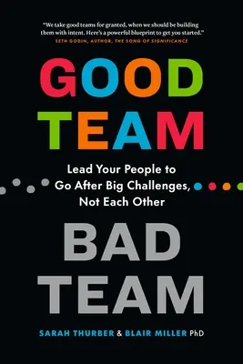 Jó csapat, rossz csapat: Vezesd az embereidet a nagy kihívásokra, ne egymásra! - Good Team, Bad Team: Lead Your People to Go After Big Challenges, Not Each Other