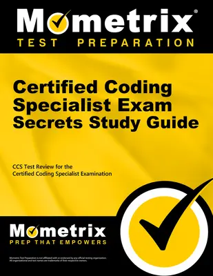 Certified Coding Specialist Exam Secrets Study Guide: CCS Review and Practice Test for the Ahima Certified Coding Specialist Examination (Ahima Certified Coding Specialist Vizsgára) - Certified Coding Specialist Exam Secrets Study Guide: CCS Review and Practice Test for the Ahima Certified Coding Specialist Examination