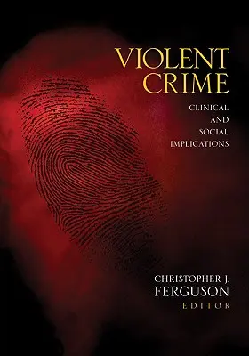 Erőszakos bűncselekmények: Klinikai és társadalmi következmények - Violent Crime: Clinical and Social Implications