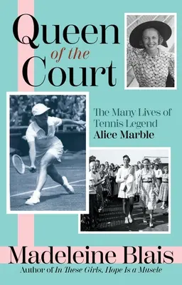 Az udvar királynője: A teniszlegenda Alice Marble számos élete - Queen of the Court: The Many Lives of Tennis Legend Alice Marble