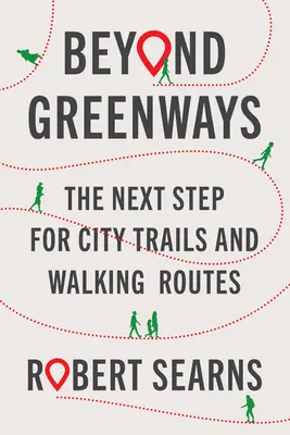 A zöldutakon túl: A városi ösvények és sétautak következő lépése - Beyond Greenways: The Next Step for City Trails and Walking Routes