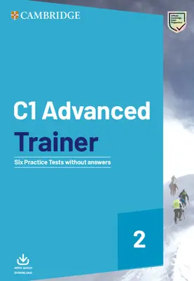 C1 Advanced Trainer 2 Hat gyakorló teszt válaszok nélkül, audió letöltéssel - C1 Advanced Trainer 2 Six Practice Tests Without Answers with Audio Download