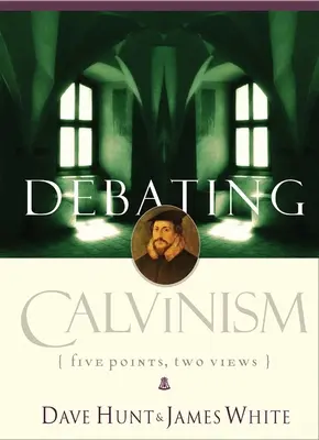 Vita a kálvinizmusról: Öt pont, két nézet - Debating Calvinism: Five Points, Two Views