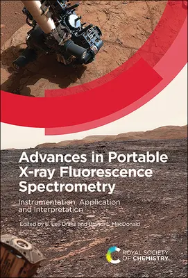 Előrelépések a hordozható röntgenfluoreszcencia spektrometriában: Instrumentation, Application and Interpretation - Advances in Portable X-Ray Fluorescence Spectrometry: Instrumentation, Application and Interpretation