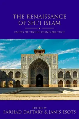 A síita iszlám reneszánsza: A gondolkodás és a gyakorlat aspektusai - The Renaissance of Shi'i Islam: Facets of Thought and Practice