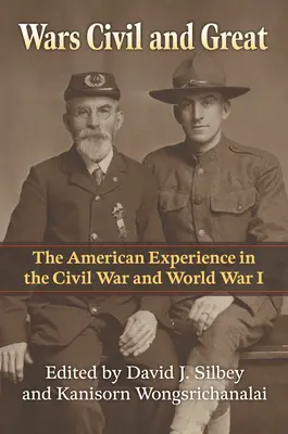 Polgári és nagy háborúk: Az amerikai tapasztalatok a polgárháborúban és az I. világháborúban - Wars Civil and Great: The American Experience in the Civil War and World War I