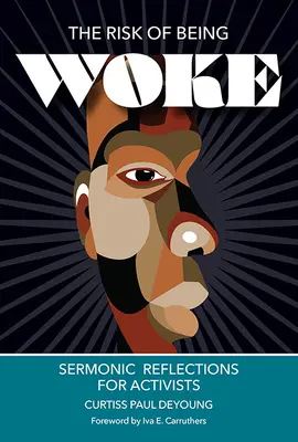 Az ébrenlét kockázata: Prédikációs elmélkedések aktivistáknak - The Risk of Being Woke: Sermonic Reflections for Activists