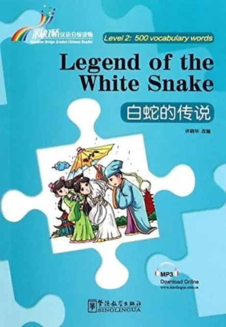 Legend of the White Snake - Rainbow Bridge Graded Chinese Reader, Level 2 : 500 Vocabulary Words (500 szavas szókincs) - Legend of the White Snake - Rainbow Bridge Graded Chinese Reader, Level 2 : 500 Vocabulary Words