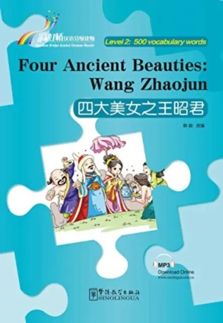 Négy ősi szépség : Wang Zhaojun - Rainbow Bridge Graded Chinese Reader, 2. szint: 500 Vocabulary Words (500 szavas szókincs) - Four Ancient Beauties : Wang Zhaojun - Rainbow Bridge Graded Chinese Reader, Level 2: 500 Vocabulary Words