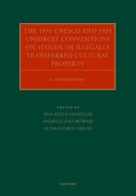 Az ellopott vagy jogellenesen átadott kulturális javakról szóló 1970-es UNESCO és 1995-ös Unidroit-egyezmény: Kommentár - The 1970 UNESCO and 1995 Unidroit Conventions on Stolen or Illegally Transferred Cultural Property: A Commentary