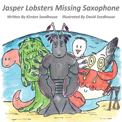 Jasper Homár eltűnt szaxofonja - Jasper Lobster's Missing Saxaphone