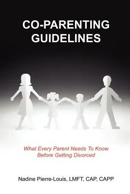 Társszülői irányelvek: Amit minden szülőnek tudnia kell, mielőtt elválik - Co-Parenting Guidelines: What Every Parent Needs To Know Before Getting Divorced