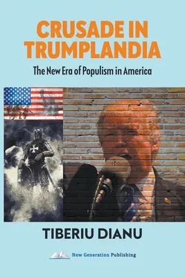 Keresztes hadjárat Trumplandiában: A populizmus új korszaka Amerikában - Crusade in Trumplandia: The New Era of Populism in America