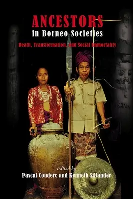 Ősök a borneói társadalmakban: Death, Transformation, and Social Immortality (Halál, átalakulás és társadalmi halhatatlanság) - Ancestors in Borneo Societies: Death, Transformation, and Social Immortality