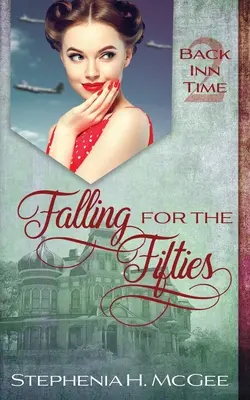 Belezúgni az ötvenes évekbe: A Time Travel Romance - Falling for the Fifties: A Time Travel Romance