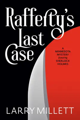 Rafferty utolsó ügye: Egy minnesotai rejtély Sherlock Holmes főszereplésével - Rafferty's Last Case: A Minnesota Mystery Featuring Sherlock Holmes