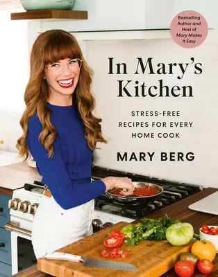 Mária konyhájában: Stresszmentes receptek minden otthoni szakácsnak - In Mary's Kitchen: Stress-Free Recipes for Every Home Cook