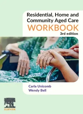 Lakóotthoni, otthoni és közösségi idősgondozás munkafüzet - Residential, Home and Community Aged Care Workbook